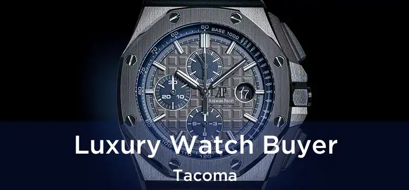 Luxury Watch Buyer Tacoma