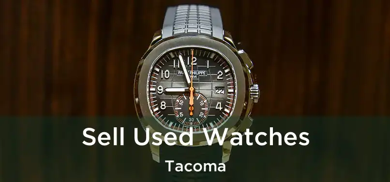 Sell Used Watches Tacoma