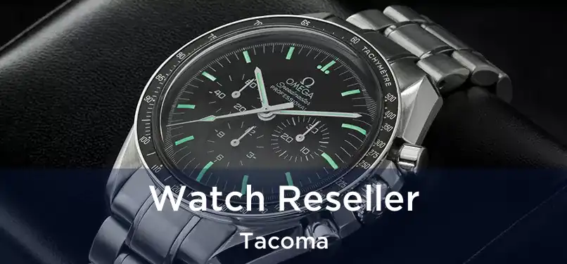 Watch Reseller Tacoma